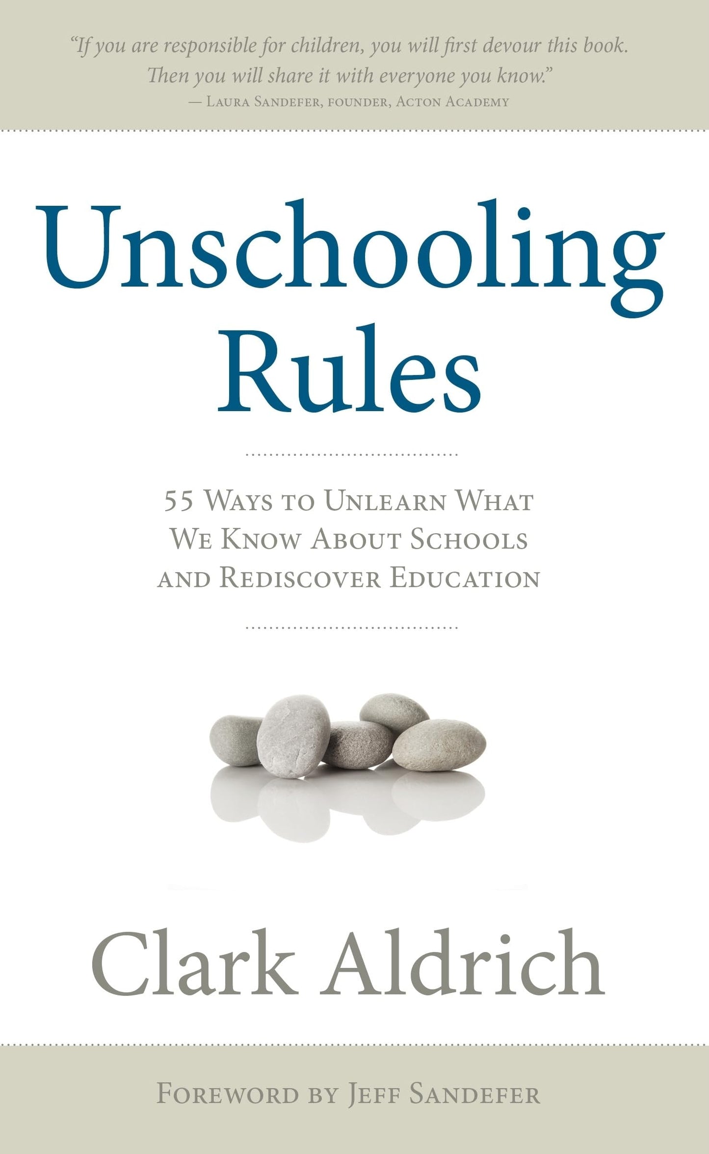 Unschooling Rules: 55 Ways to Unlearn What We Know About Schools and Rediscover Education The Happy Book Stack
