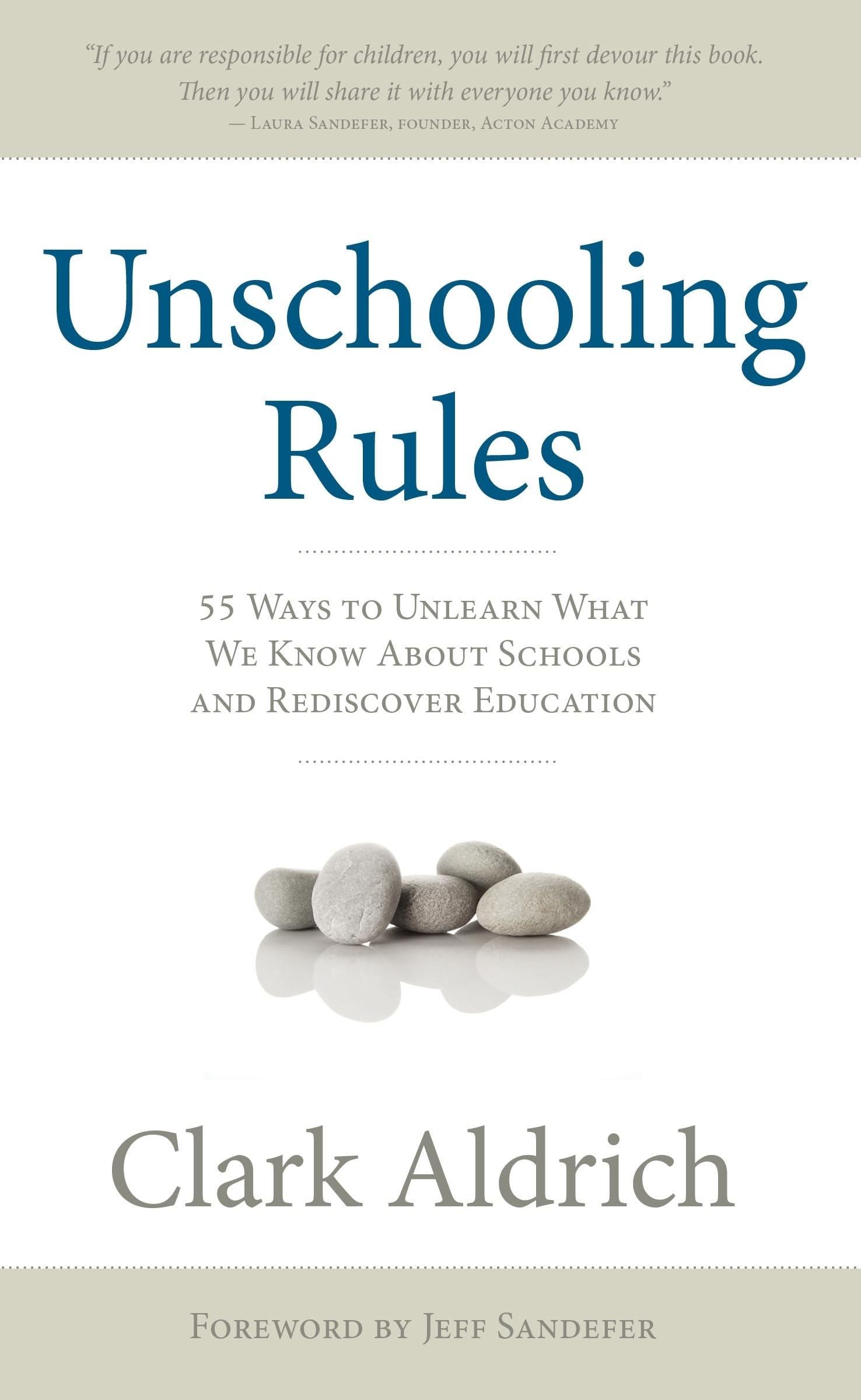 Unschooling Rules: 55 Ways to Unlearn What We Know About Schools and Rediscover Education The Happy Book Stack