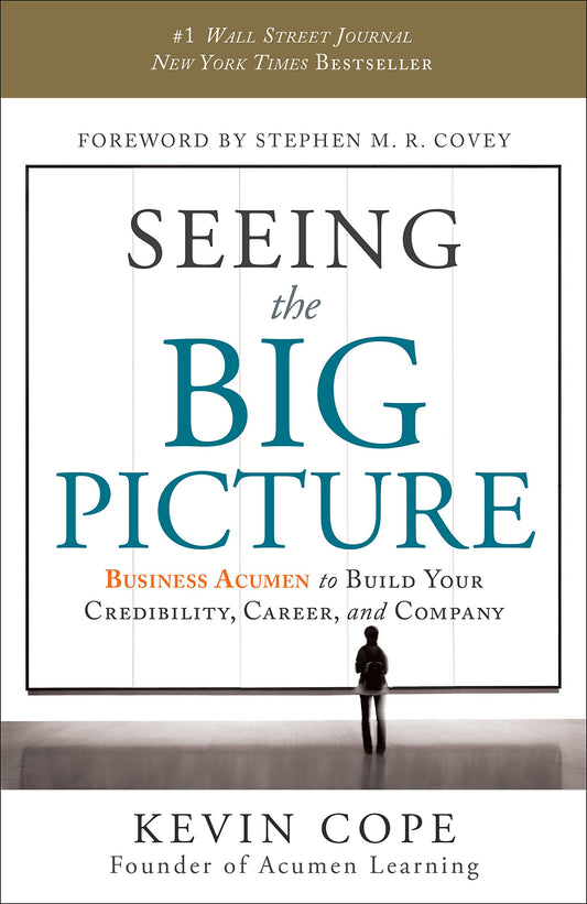 Seeing the Big Picture: Business Acumen to Build Your Credibility, Career, and Company The Happy Book Stack