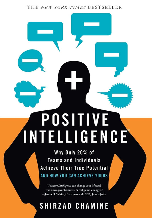 Positive Intelligence: Why Only 20% of Teams and Individuals Achieve Their True Potential AND HOW YOU CAN ACHIEVE YOURS The Happy Book Stack