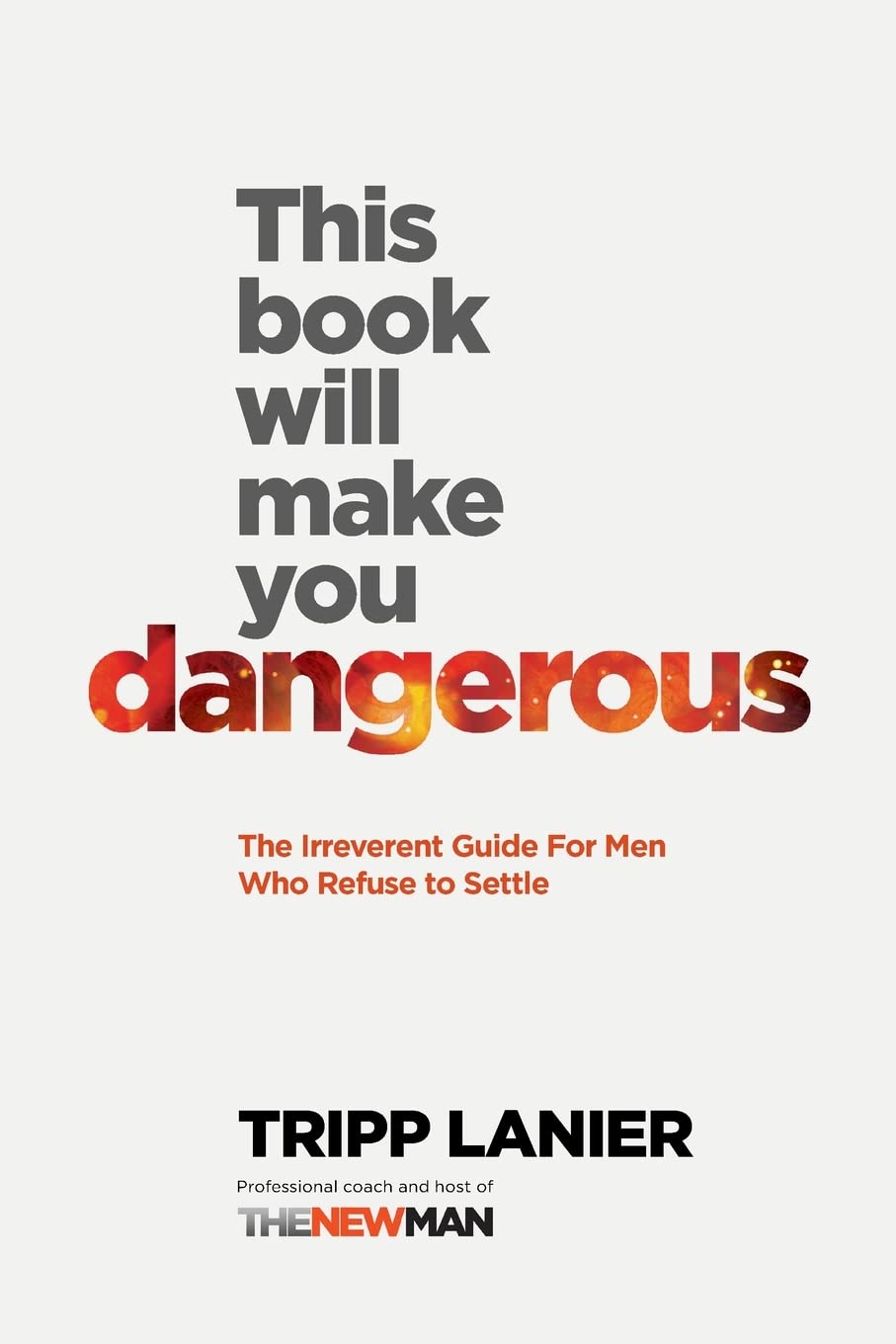 This Book Will Make You Dangerous: The Irreverent Guide for Men Who Refuse to Settle The Happy Book Stack
