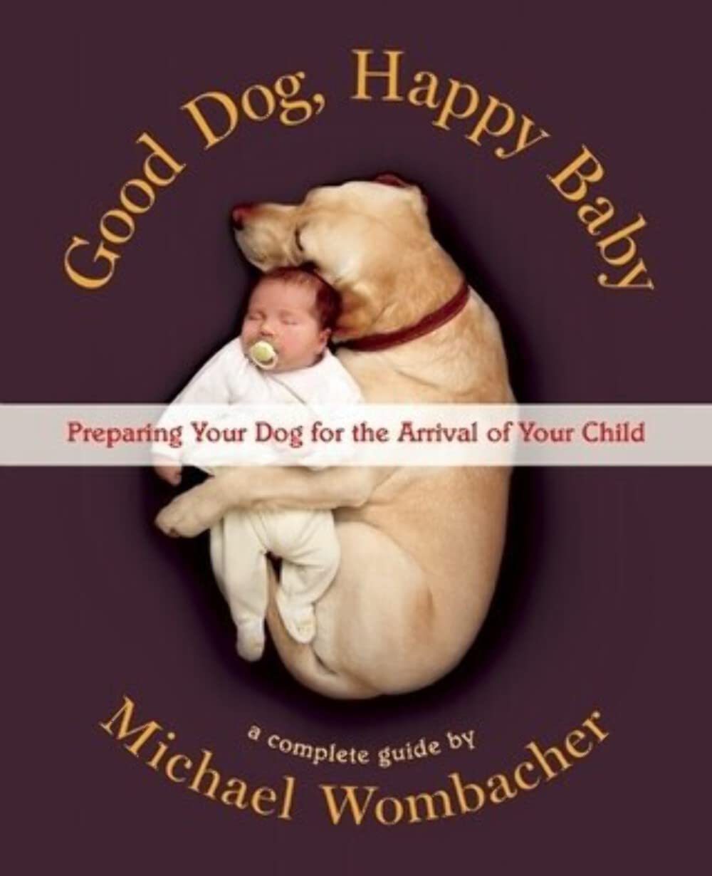 Good Dog, Happy Baby: Preparing Your Dog for the Arrival of Your Child - 4273