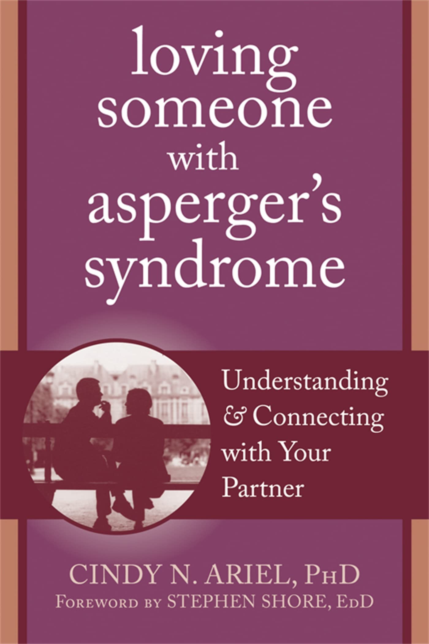 Loving Someone with Asperger's Syndrome: Understanding and Connecting with your Partner (The New Harbinger Loving Someone Series) The Happy Book Stack