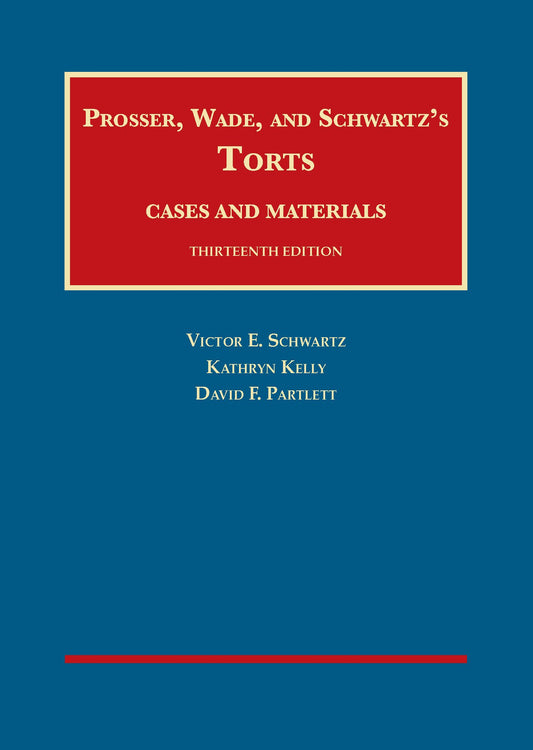 Prosser, Wade and Schwartz's Torts, Cases and Materials, 13th (University Casebook Series) - 6263