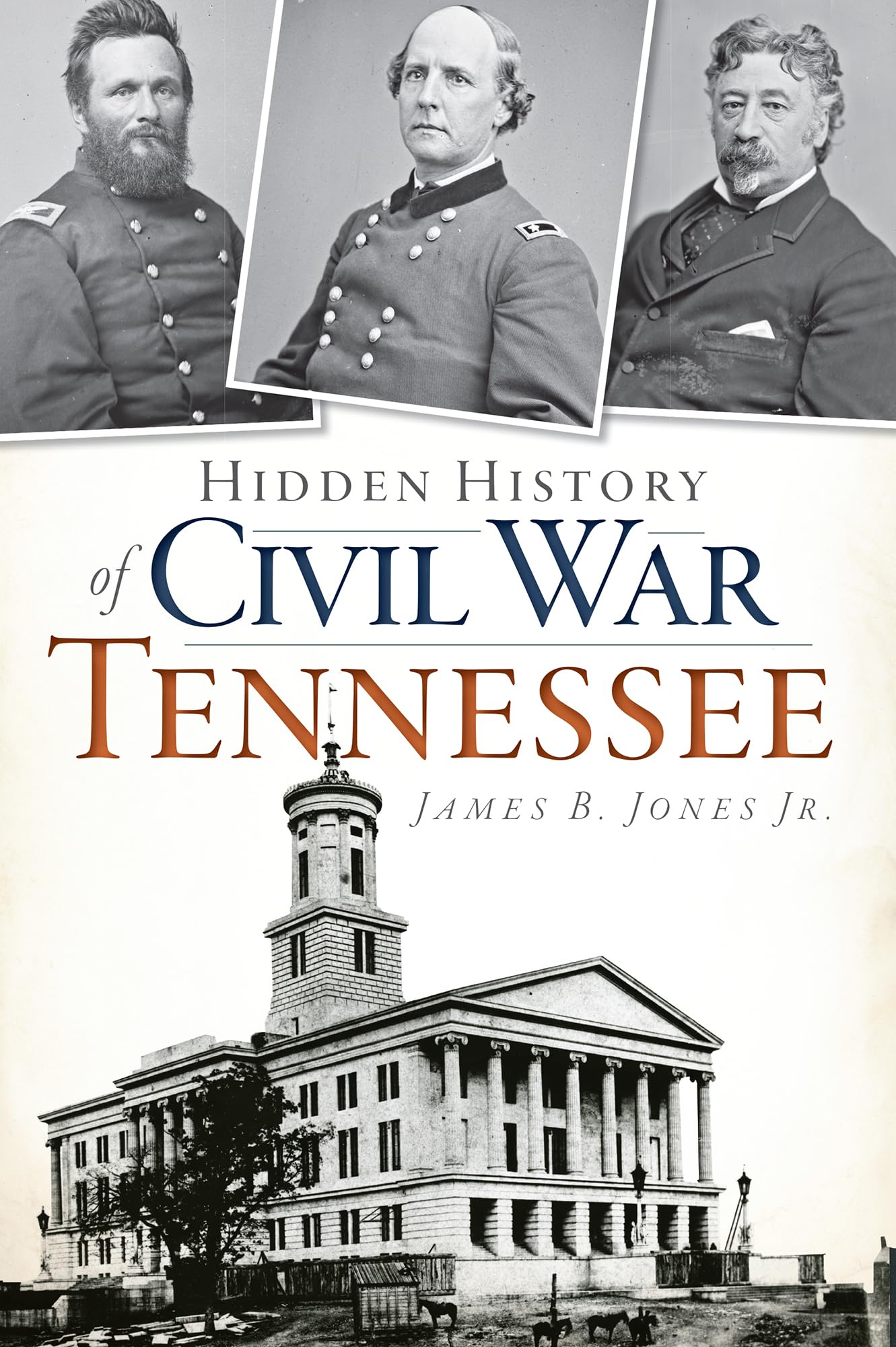 Hidden History of Civil War Tennessee The Happy Book Stack