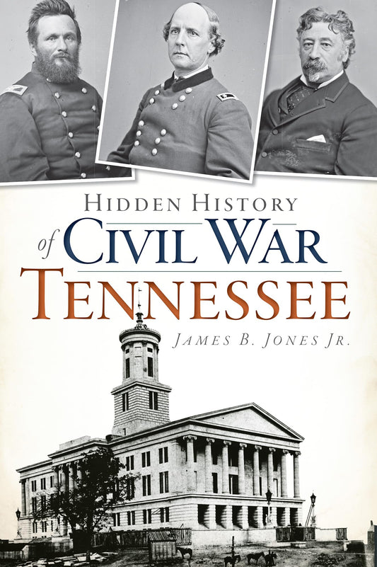 Hidden History of Civil War Tennessee The Happy Book Stack