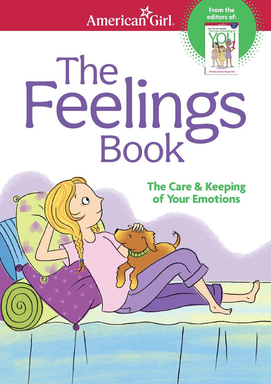 The Feelings Book: The Care and Keeping of Your Emotions (American Girl® Wellbeing) The Happy Book Stack