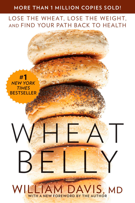 Wheat Belly: Lose the Wheat, Lose the Weight, and Find Your Path Back to Health The Happy Book Stack