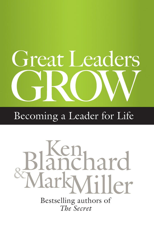 Great Leaders Grow: Becoming a Leader for Life The Happy Book Stack