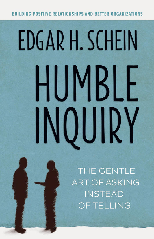 Humble Inquiry: The Gentle Art of Asking Instead of Telling The Happy Book Stack