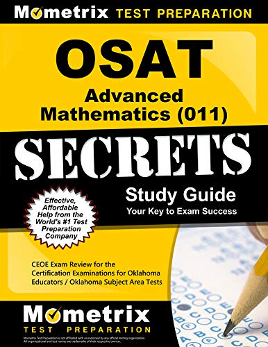 OSAT Advanced Mathematics (011) Secrets Study Guide: CEOE Exam Review for the Certification Examinations for Oklahoma Educators / Oklahoma Subject Area Tests - 3931