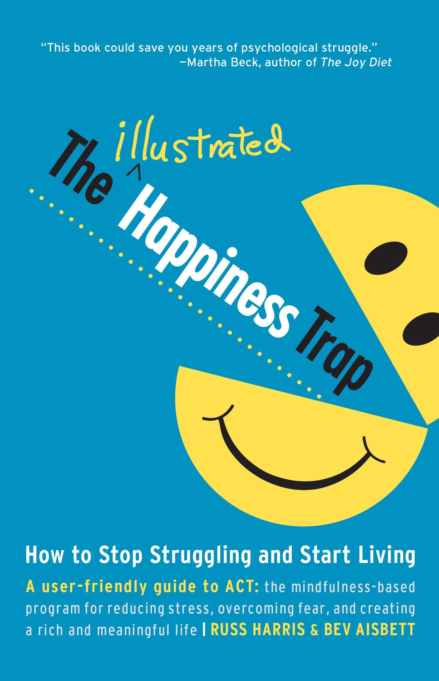 The Illustrated Happiness Trap: How to Stop Struggling and Start Living The Happy Book Stack