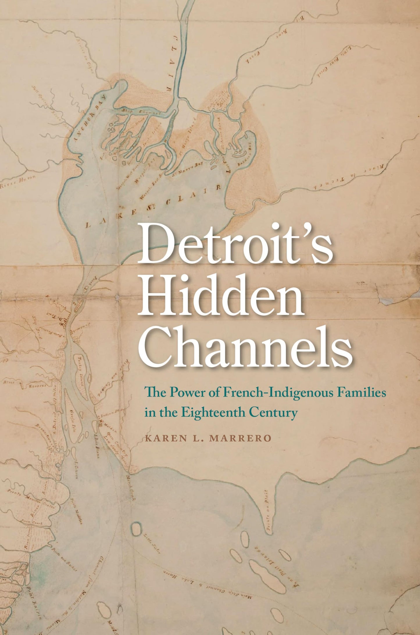 Detroit's Hidden Channels: The Power of French-Indigenous Families in the Eighteenth Century - 1422