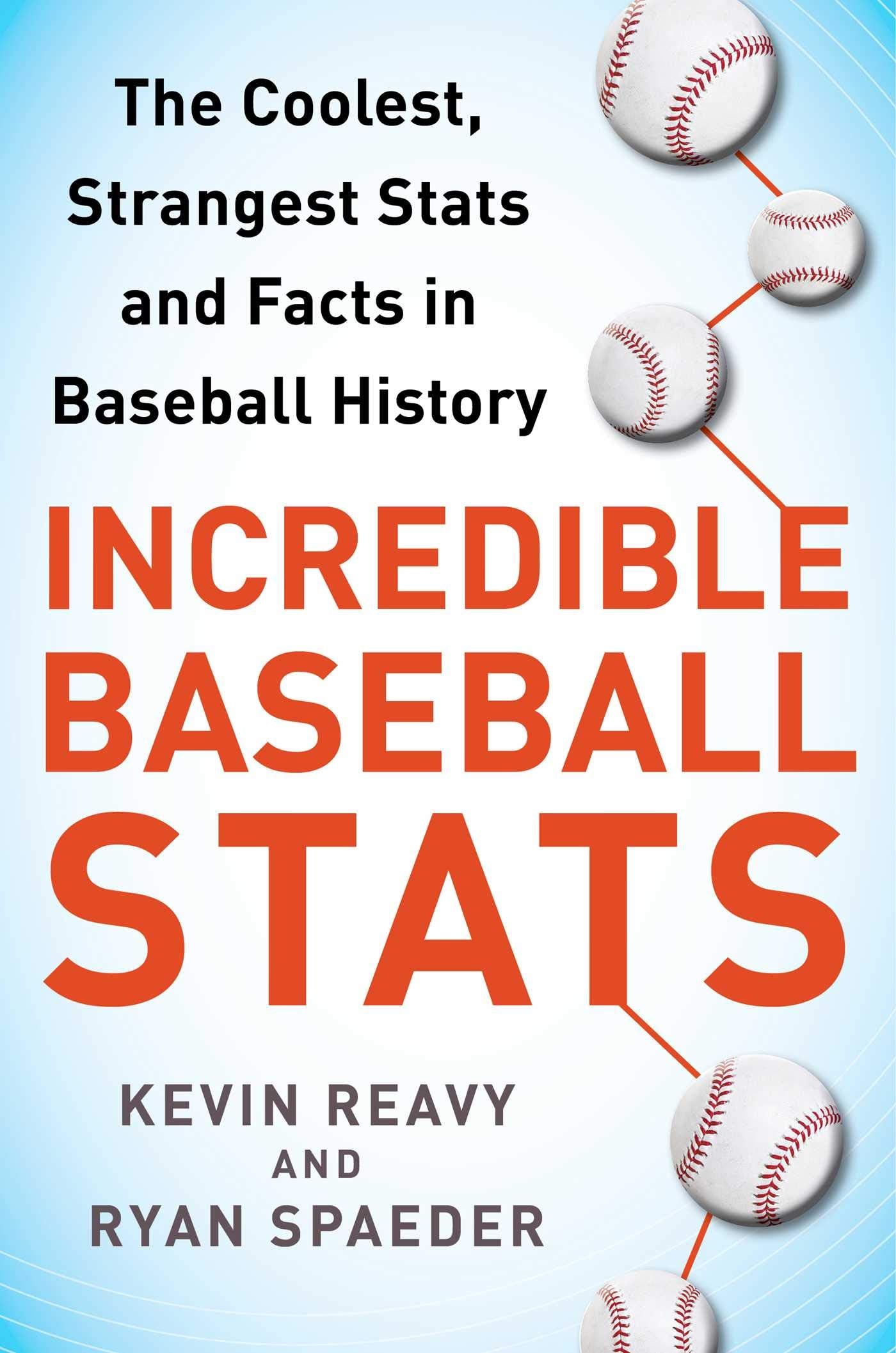 Incredible Baseball Stats: The Coolest, Strangest Stats and Facts in Baseball History The Happy Book Stack