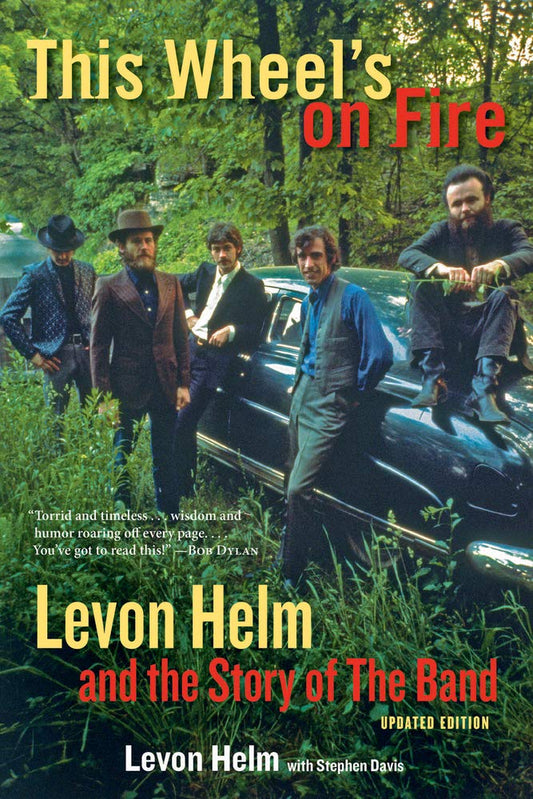 This Wheel's on Fire: Levon Helm and the Story of the Band - 4398