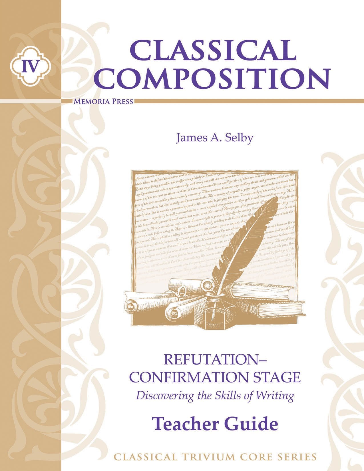 Classical Composition IV: Refutation/Confirmation Stage Teacher Guide The Happy Book Stack