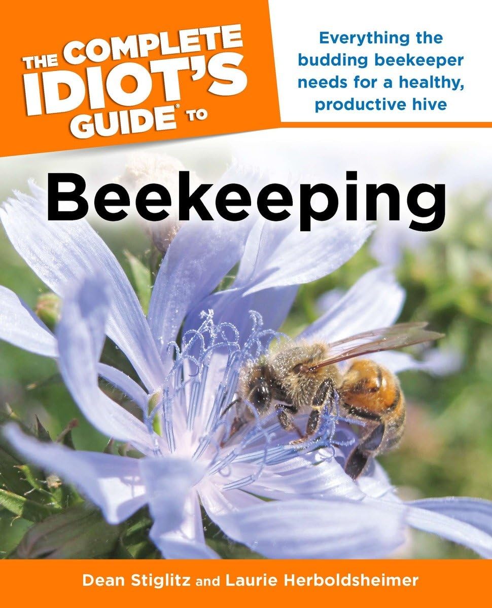 The Complete Idiot's Guide to Beekeeping: Everything the Budding Beekeeper Needs for a Healthy, Productive Hive The Happy Book Stack