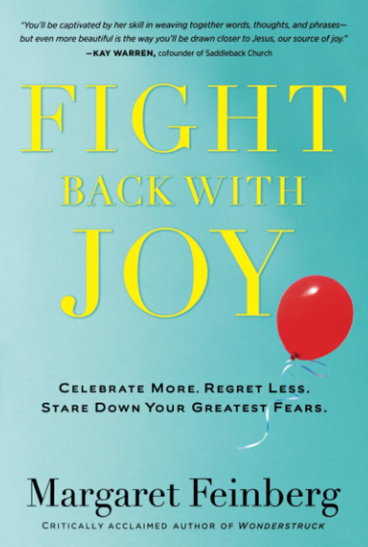 Fight Back With Joy: Celebrate More. Regret Less. Stare Down Your Greatest Fears The Happy Book Stack