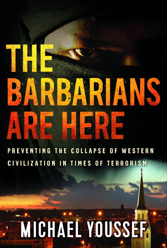The Barbarians Are Here: Preventing the Collapse of Western Civilization in Times of Terrorism The Happy Book Stack