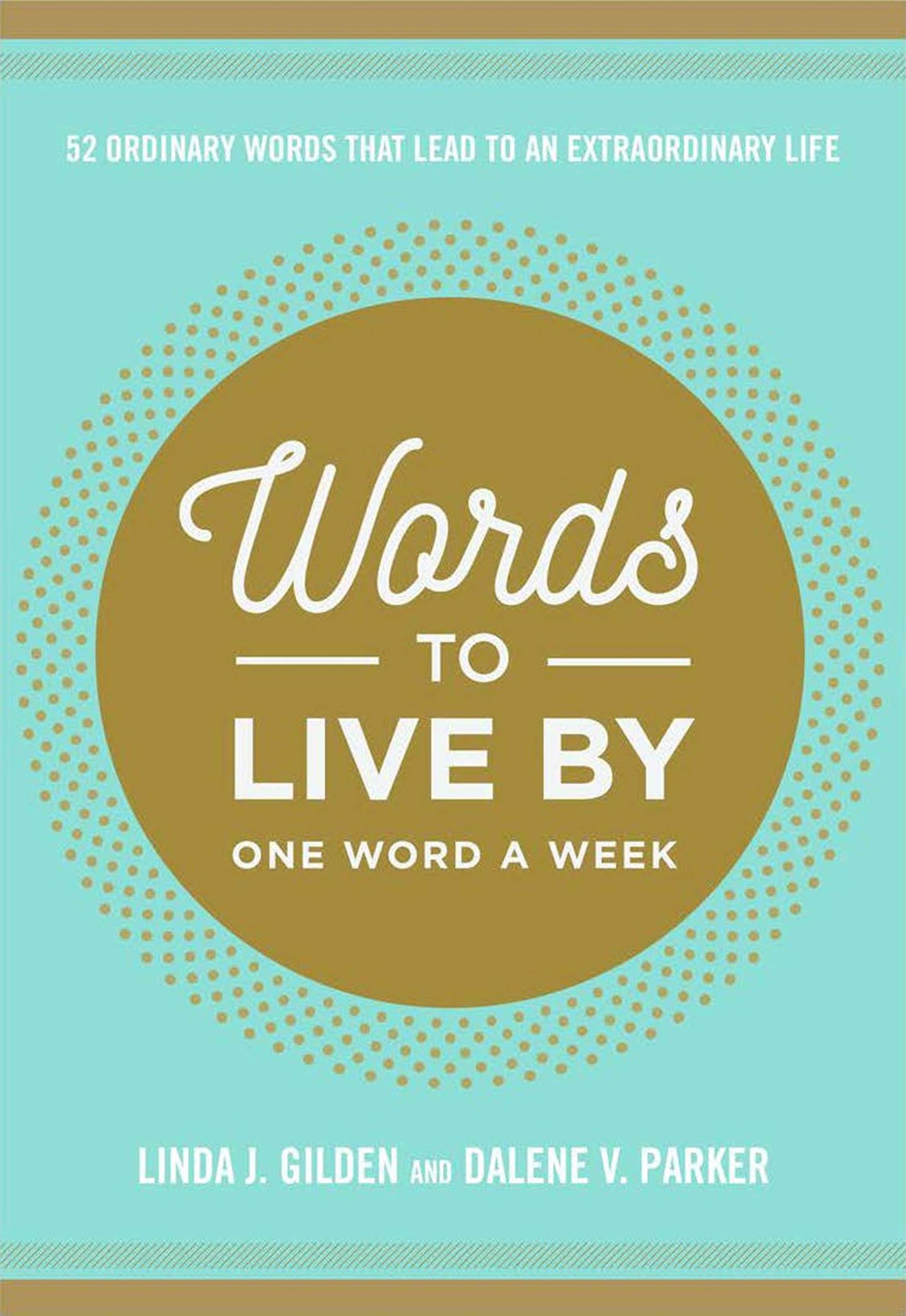 Words To Live By: 52 Ordinary Words That Lead to an Extraordinary Life The Happy Book Stack