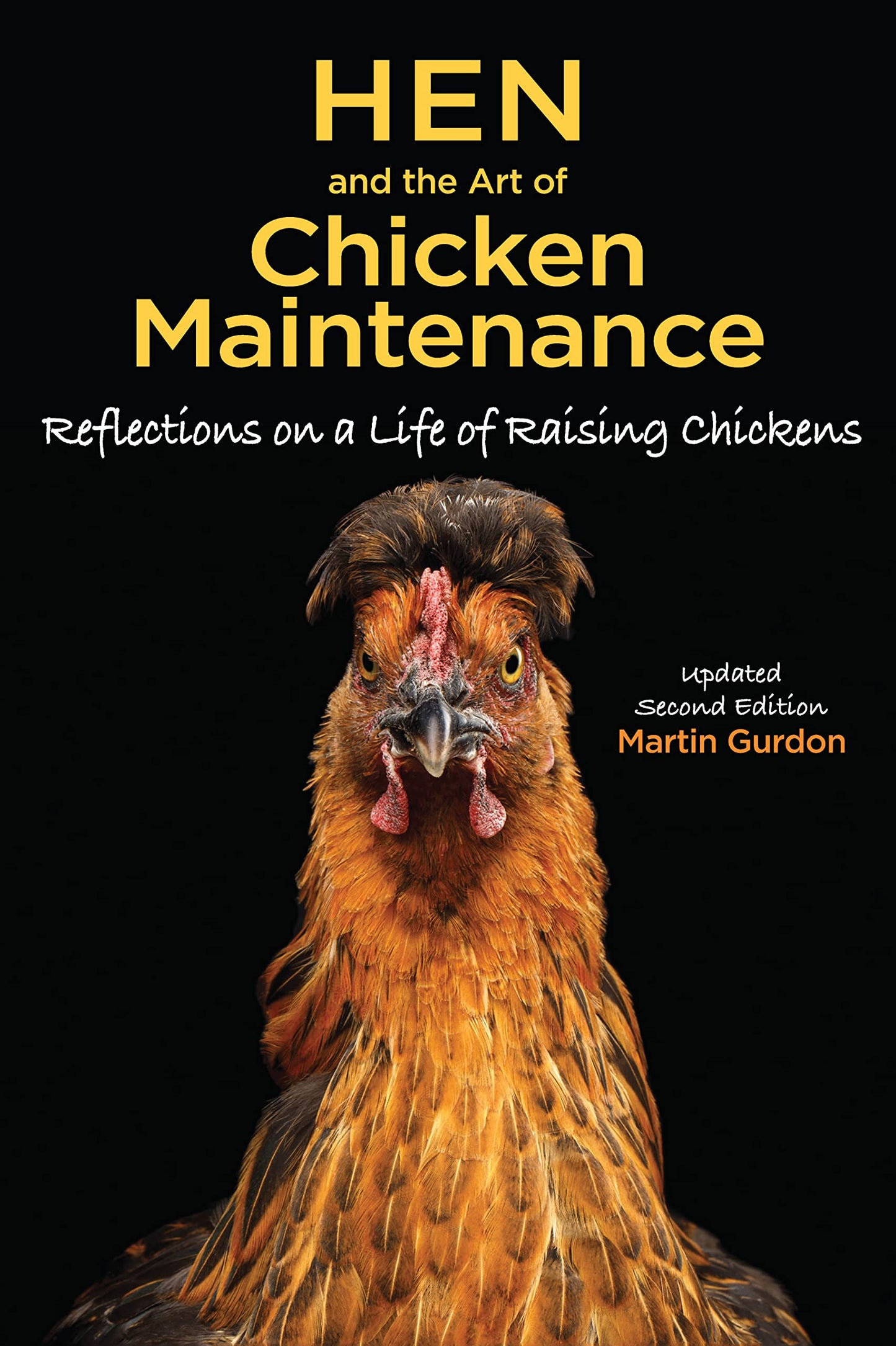 Hen and the Art of Chicken Maintenance: Reflections on a Life of Raising Chickens, Update Second Edition (CompanionHouse Books) Hilarious, Entertaining Memoir of the Highs and Lows of Keeping Chickens The Happy Book Stack