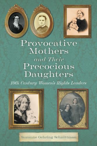 Provocative Mothers and Their Precocious Daughters: 19th Century Women's Rights Leaders - 1603