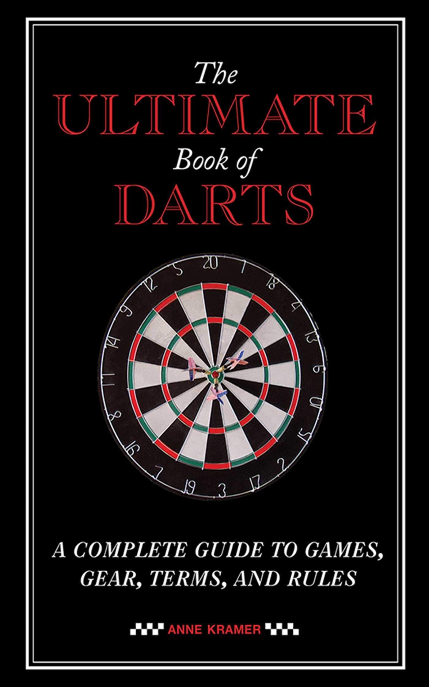 The Ultimate Book of Darts: A Complete Guide to Games, Gear, Terms, and Rules - 5939