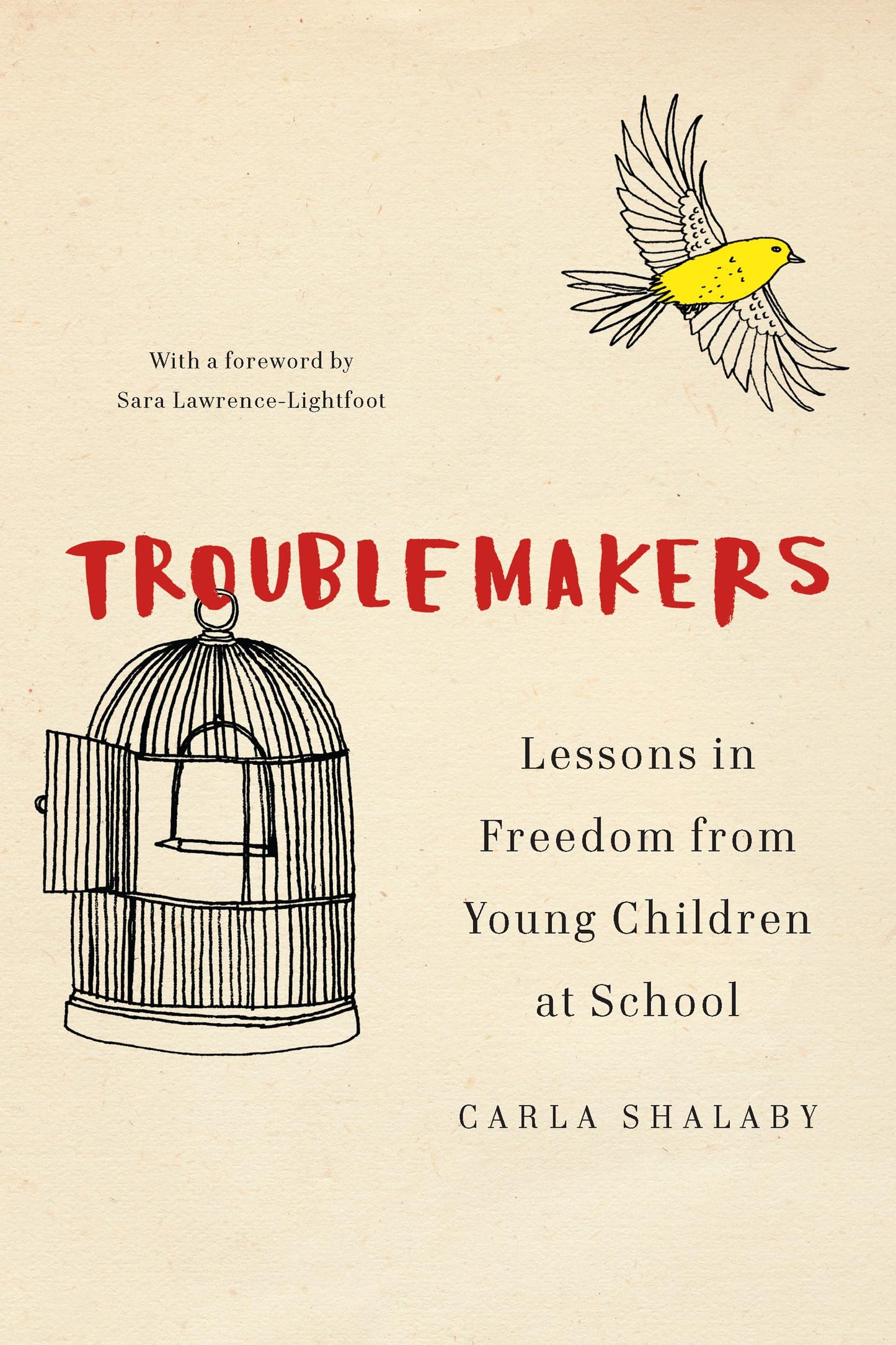 Troublemakers: Lessons in Freedom from Young Children at School The Happy Book Stack