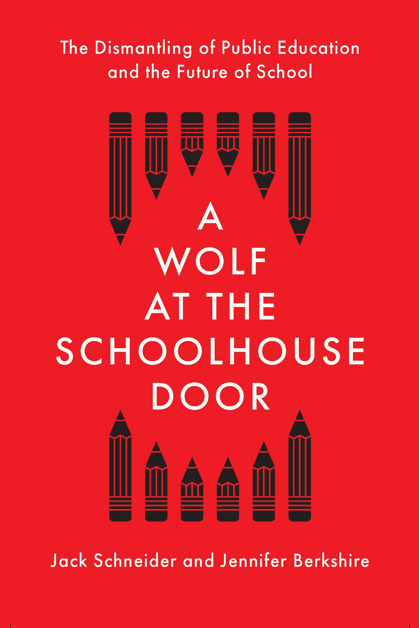 A Wolf at the Schoolhouse Door: The Dismantling of Public Education and the Future of School The Happy Book Stack