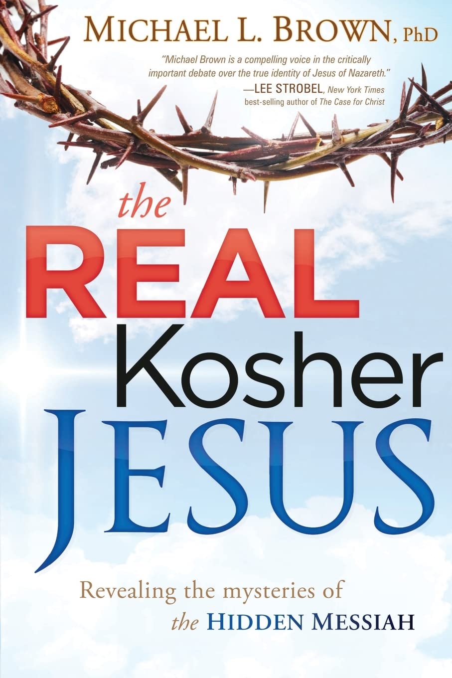 The Real Kosher Jesus: Revealing the Mysteries of the Hidden Messiah The Happy Book Stack