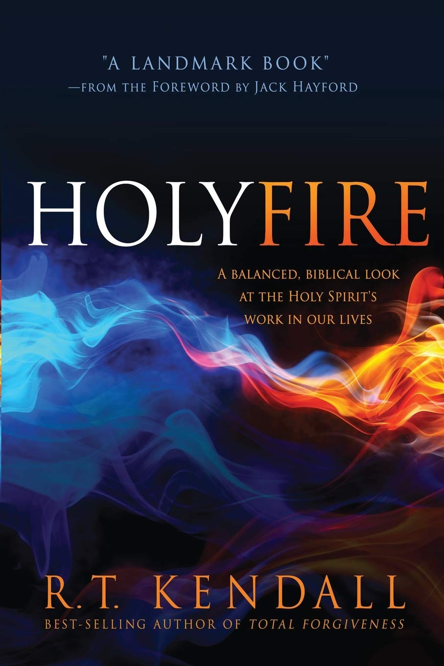 Holy Fire: A Balanced, Biblical Look at the Holy Spirit's Work in Our Lives The Happy Book Stack
