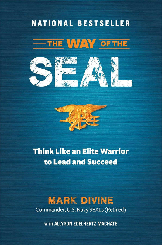 The Way of the SEAL: Think Like an Elite Warrior to Lead and Succeed The Happy Book Stack