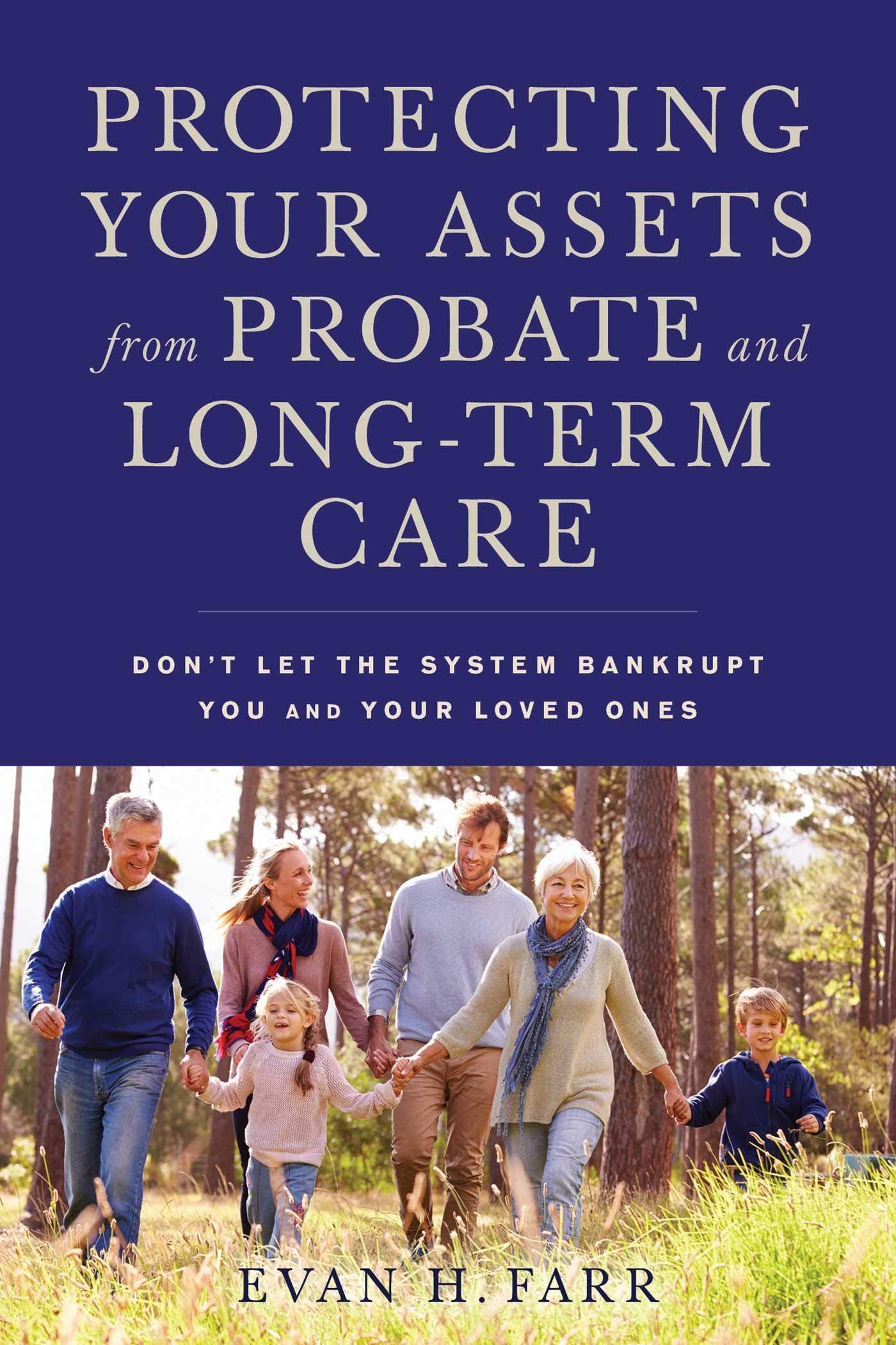Protecting Your Assets from Probate and Long-Term Care: Don't Let the System Bankrupt You and Your Loved Ones - 3659