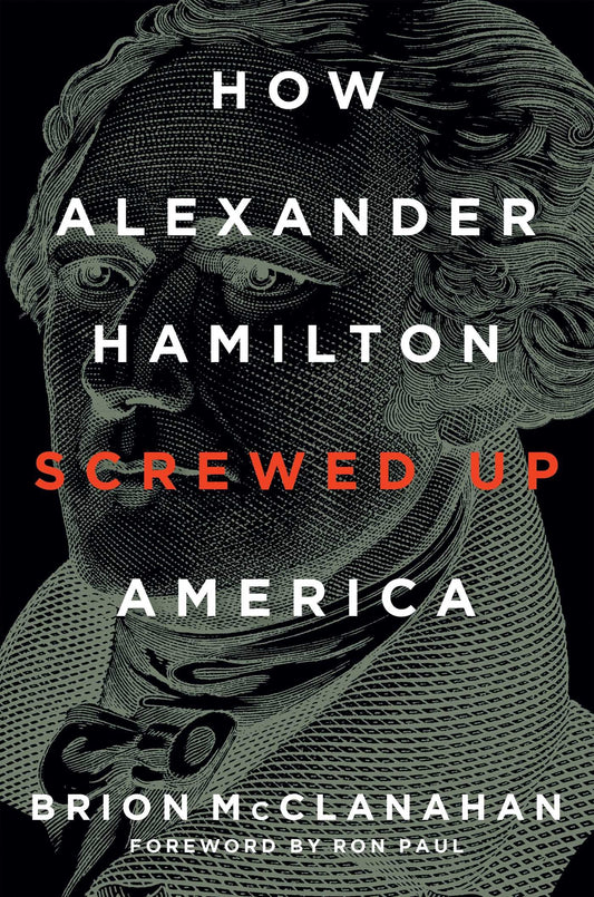 How Alexander Hamilton Screwed Up America The Happy Book Stack