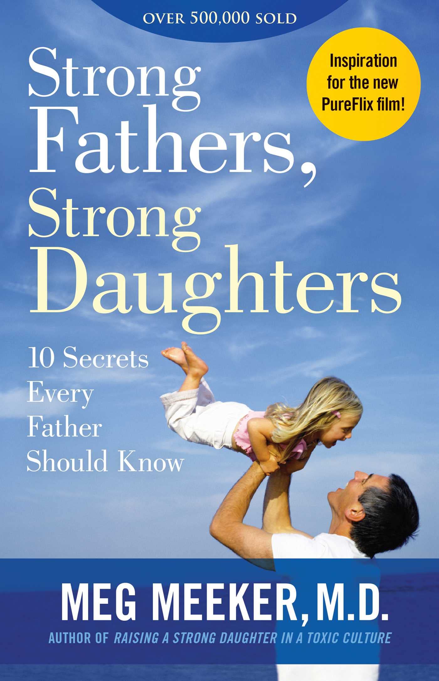 Strong Fathers, Strong Daughters: 10 Secrets Every Father Should Know The Happy Book Stack