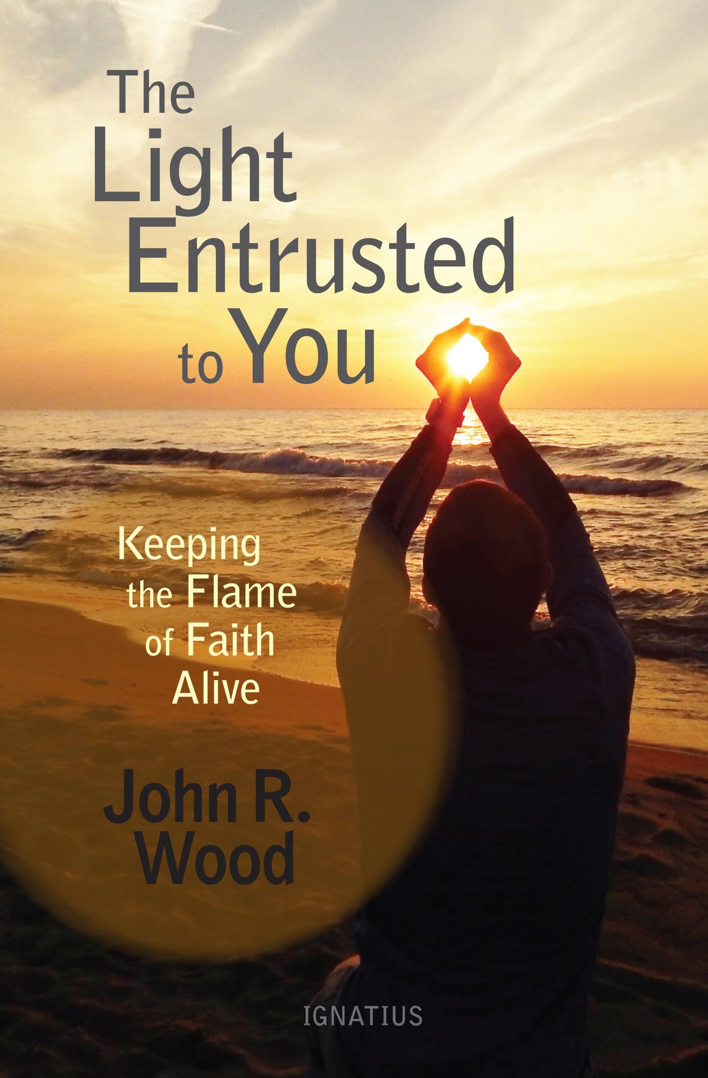 The Light Entrusted to You: Keeping the Flame of Faith Alive The Happy Book Stack