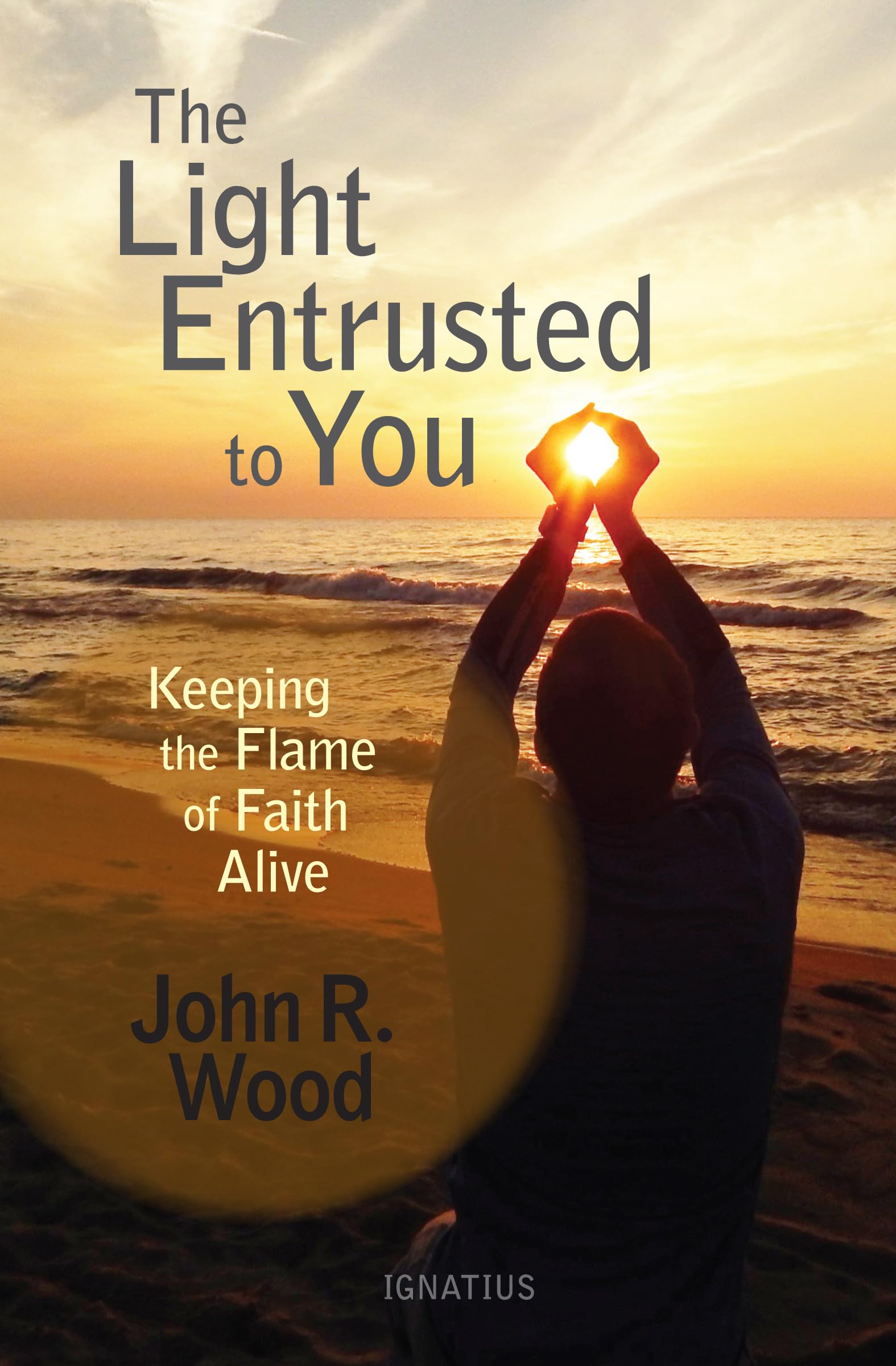 The Light Entrusted to You: Keeping the Flame of Faith Alive The Happy Book Stack