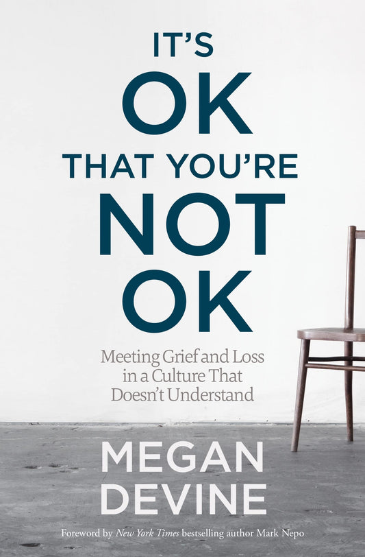 It's OK That You're Not OK: Meeting Grief and Loss in a Culture That Doesn't Understand The Happy Book Stack