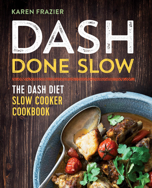 DASH Done Slow: The DASH Diet Slow Cooker Cookbook - 3913