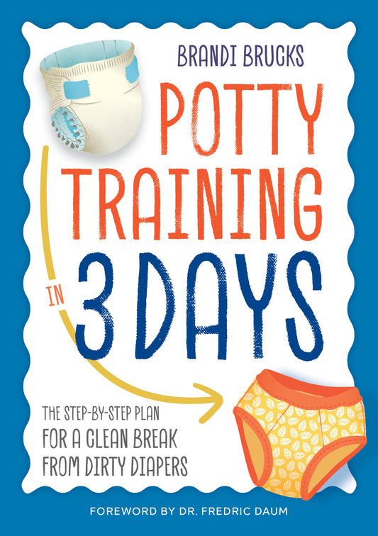 Potty Training in 3 Days: The Step-by-Step Plan for a Clean Break from Dirty Diapers - 5910