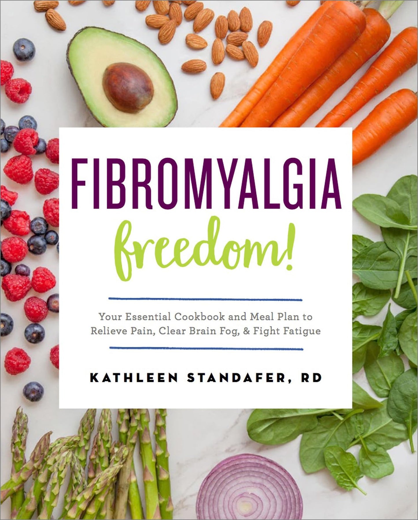 Fibromyalgia Freedom!: Your Essential Cookbook and Meal Plan to Relieve Pain, Clear Brain Fog, and Fight Fatigue The Happy Book Stack