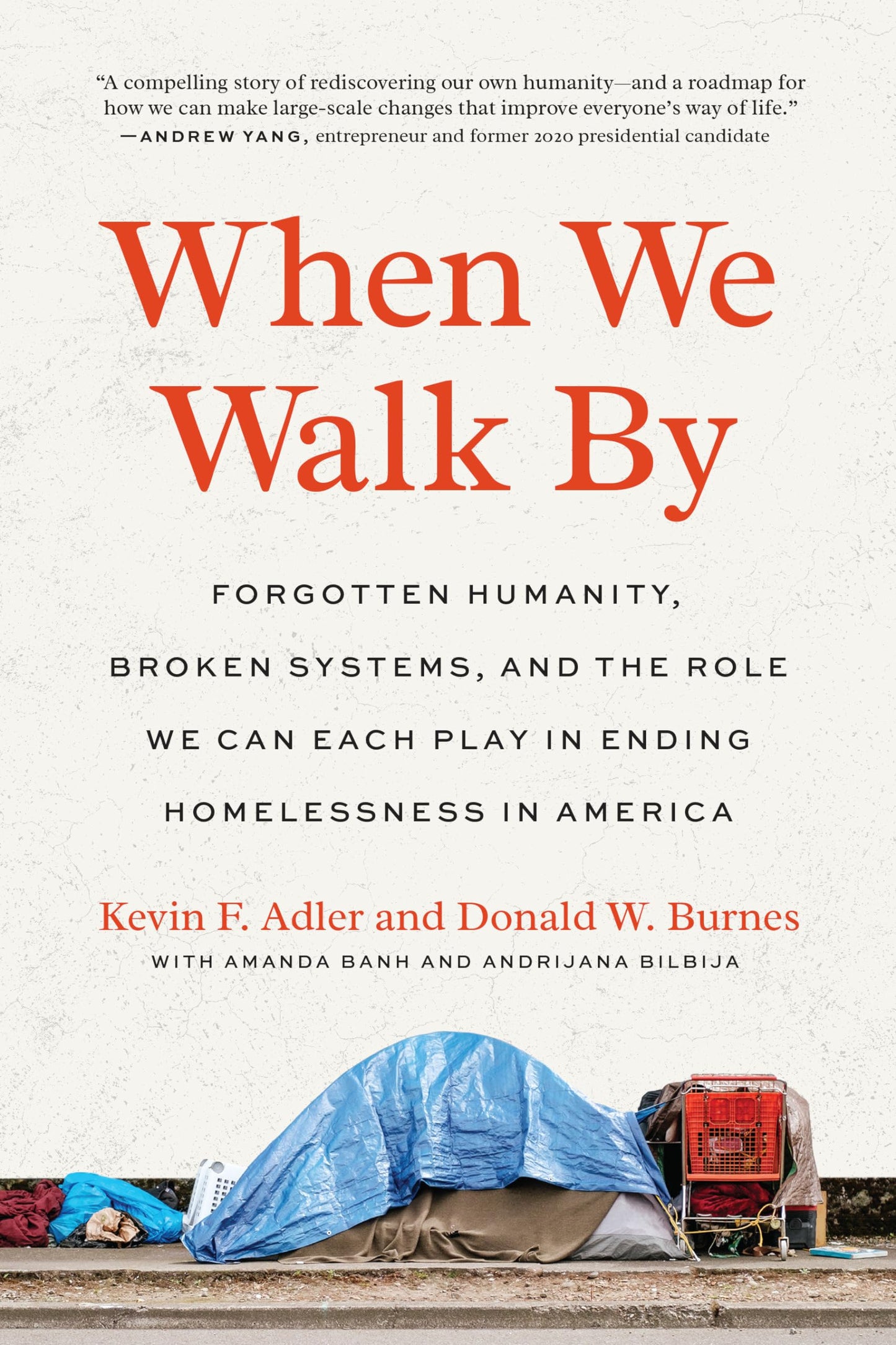 When We Walk By: Forgotten Humanity, Broken Systems, and the Role We Can Each Play in Ending Homelessness in America The Happy Book Stack