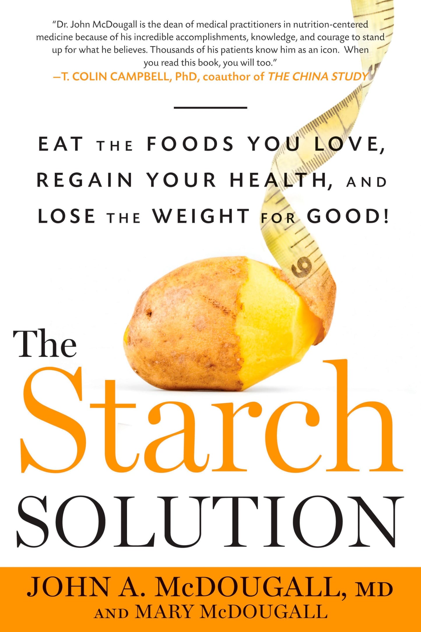The Starch Solution: Eat the Foods You Love, Regain Your Health, and Lose the Weight for Good! The Happy Book Stack