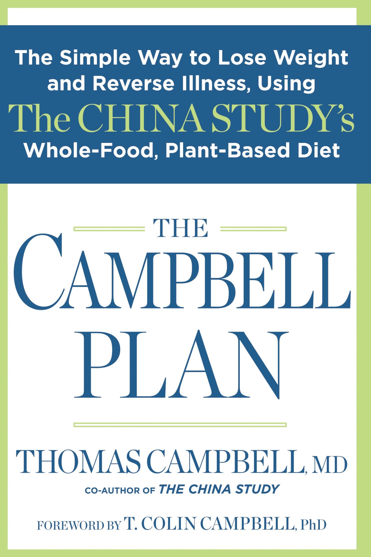 The Campbell Plan: The Simple Way to Lose Weight and Reverse Illness, Using The China Study's Whole-Food, Plant-Based Diet The Happy Book Stack