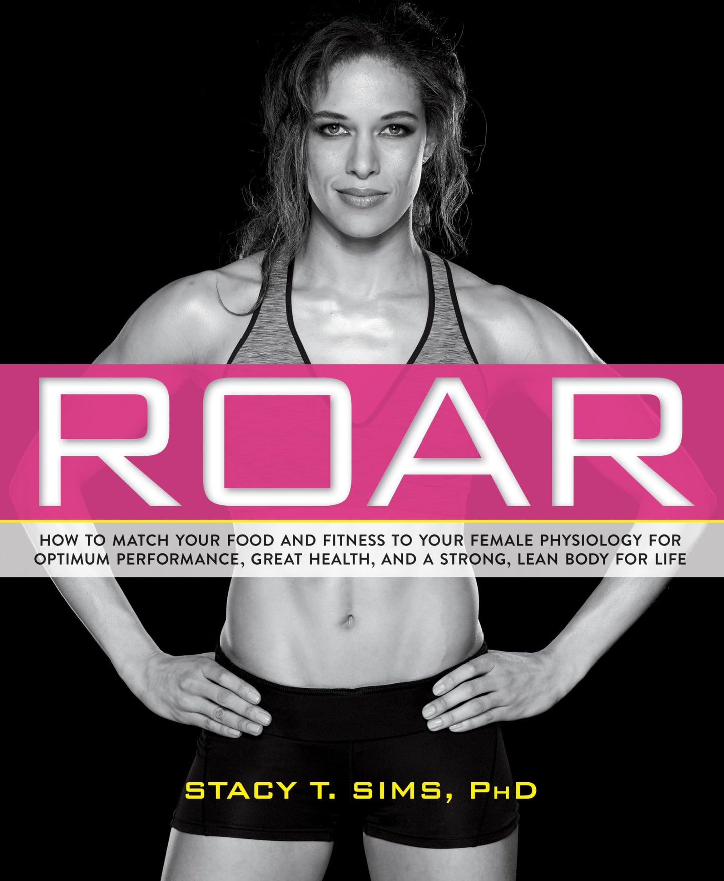 ROAR: How to Match Your Food and Fitness to Your Unique Female Physiology for Optimum Performance, Great Health, and a Strong, Lean Body for Life The Happy Book Stack