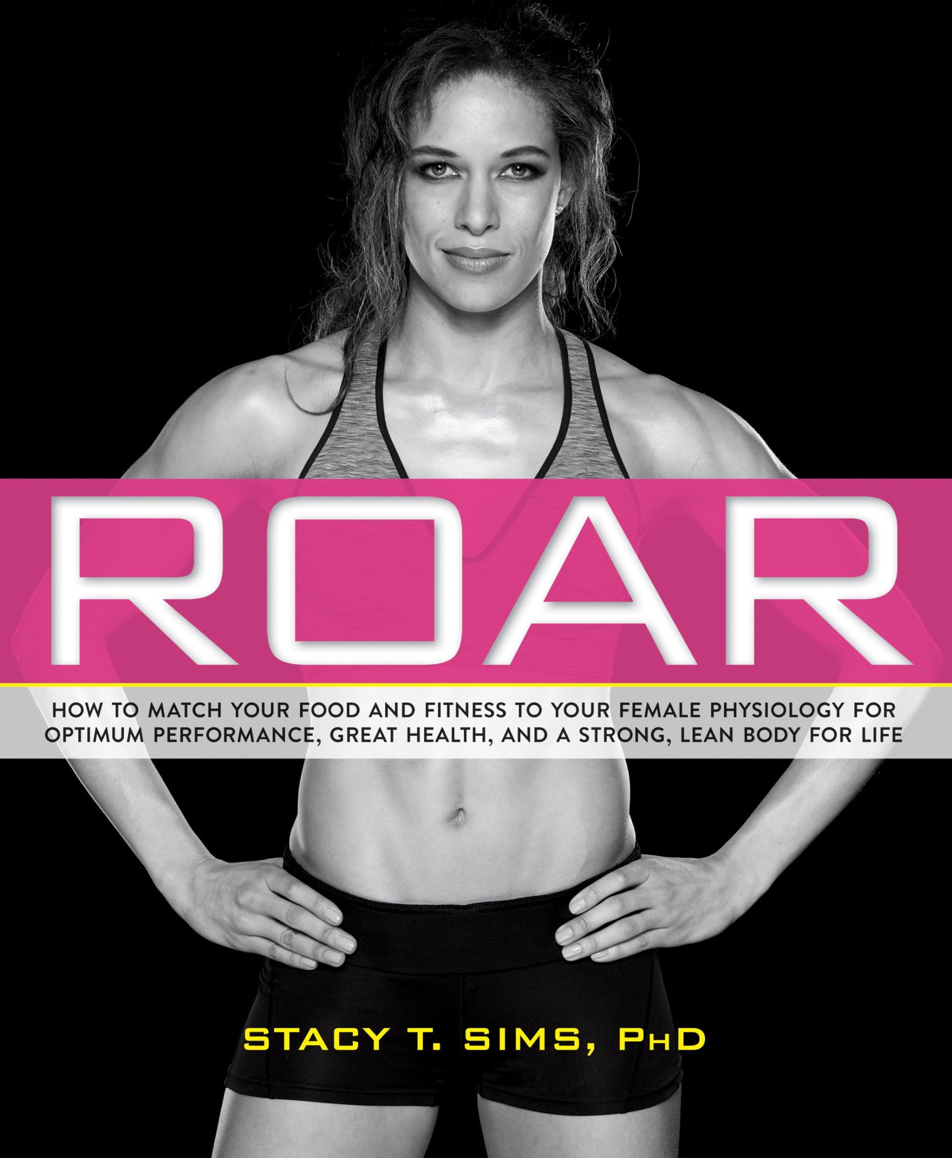 ROAR: How to Match Your Food and Fitness to Your Unique Female Physiology for Optimum Performance, Great Health, and a Strong, Lean Body for Life The Happy Book Stack