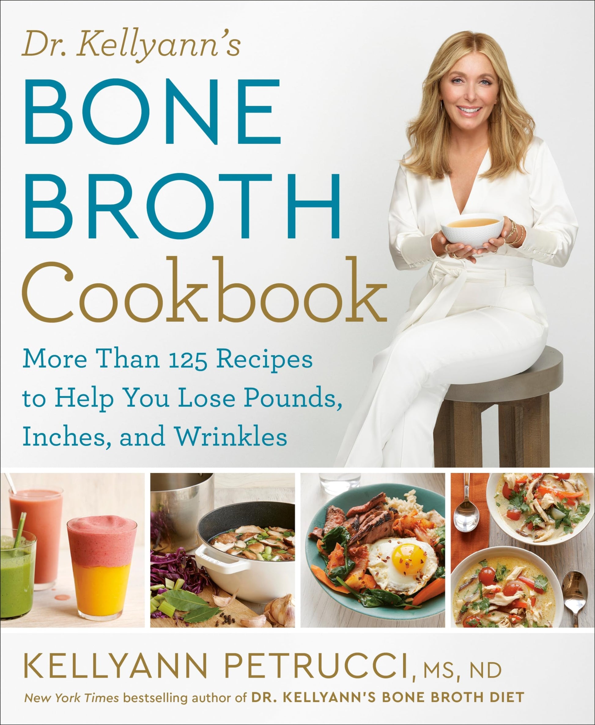 Dr. Kellyann's Bone Broth Cookbook: 125 Recipes to Help You Lose Pounds, Inches, and Wrinkles The Happy Book Stack