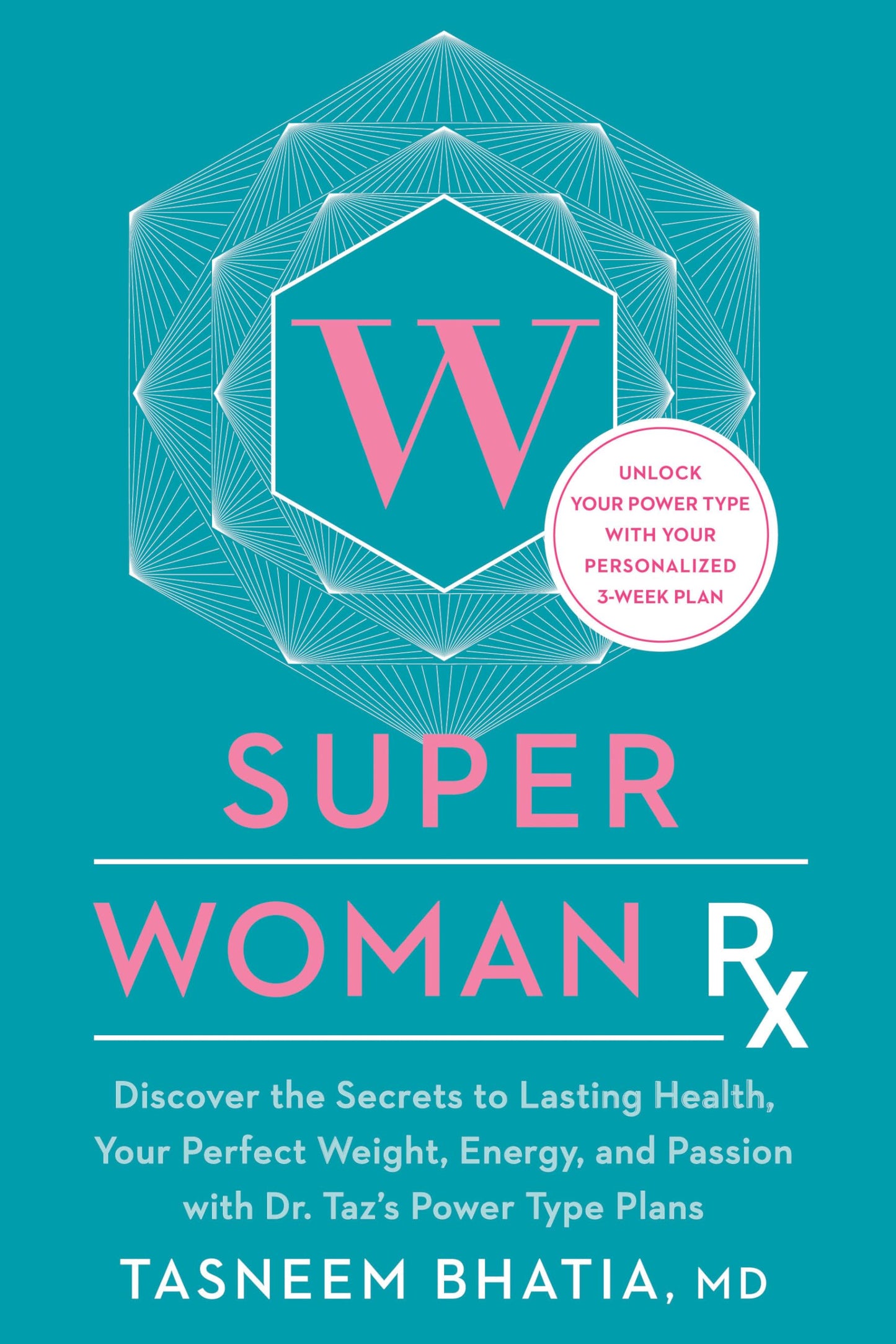 Super Woman Rx: Unlock the Secrets to Lasting Health, Your Perfect Weight, Energy, and Passion with Dr. Taz's Power Type Plans The Happy Book Stack