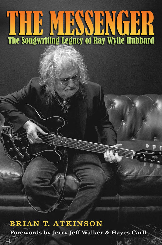 The Messenger: The Songwriting Legacy of Ray Wylie Hubbard (Gary Hartman Texas Music Series, Sponsored by the Center for Texas Music History, Texas State University) The Happy Book Stack