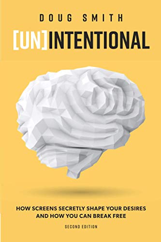 [Un]Intentional: How Screens Secretly Shape Your Desires and How You Can Break Free The Happy Book Stack
